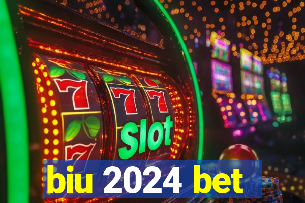 biu 2024 bet